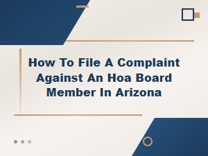 Filing a Complaint Against an Hoa Board Member in Az