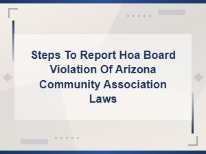 Steps to Report Hoa Board Violations in Arizona