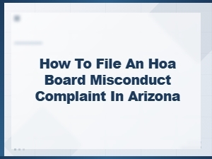 Filing an Hoa Board Misconduct Complaint in Arizona