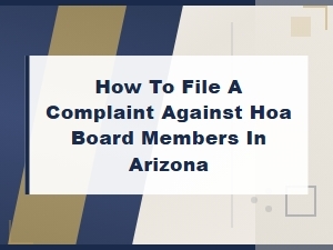 File a Complaint Against Hoa Board Members in Arizona
