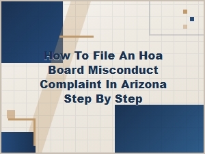 Filing an Hoa Board Misconduct Complaint in Arizona